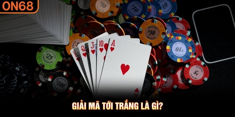 Giải m&atilde; tới trắng l&agrave; g&igrave;?
