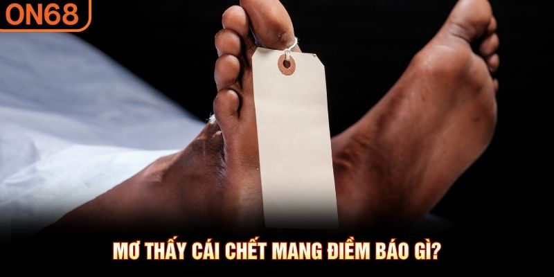 Mơ thấy c&aacute;i chết mang điềm b&aacute;o g&igrave;?