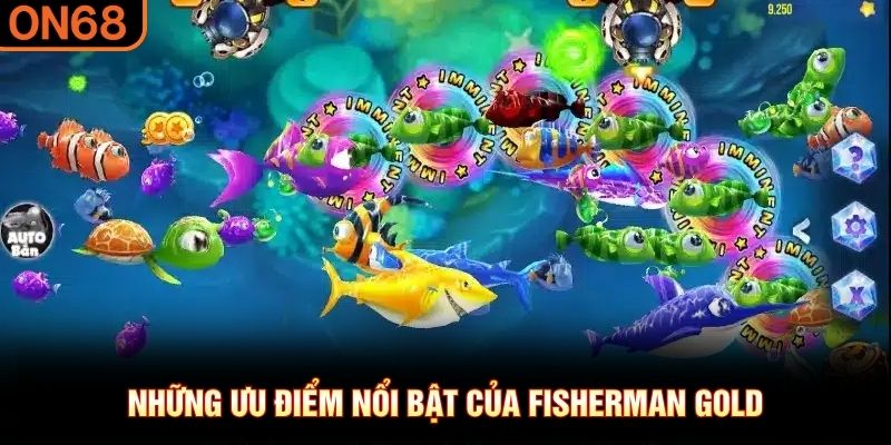 Những ưu điểm nổi bật của Fisherman Gold
